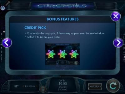Bonus feature - Credit Pick - Randomly after any spin, 3 items may appear over the reel window. Select 1 to reveal your prize.