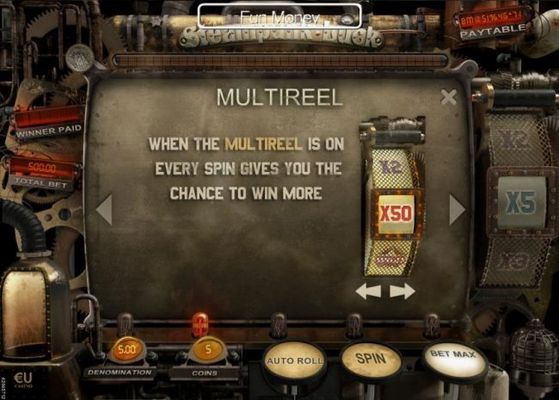 Multireel - When the Multireel is on every spin gives you the chance to win more.