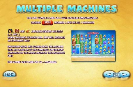 This slot is played on 4 slot machines simultaneously. Clicking spin triggers a spin on all 4 machines. Expanding wilds are cloned from the machine they appeared on to the same reel on the next machine in the order shown in the following clip