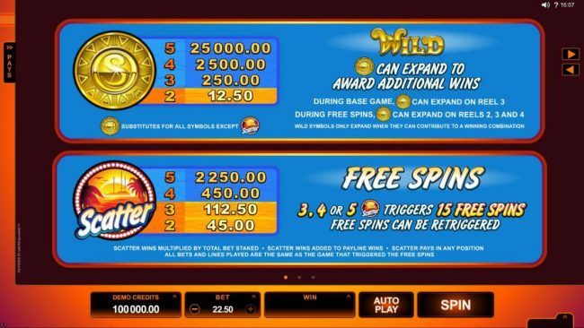 wild symbol can expand to award additional wins during base games, wild symbol can exand on reel 3. During free spins, wild symbol can expand on reels 2, 3 and 4. 3, 4 or 5 scatter symbols triggers 15 free spins. Free spins can be re-triggered.