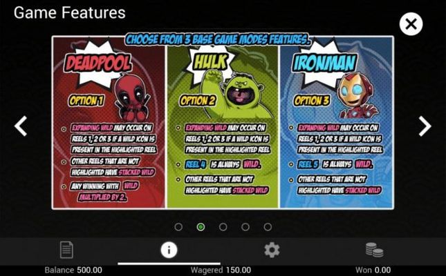 Choose from three base game modes features. Deadpool, Hulk or Ironman.
