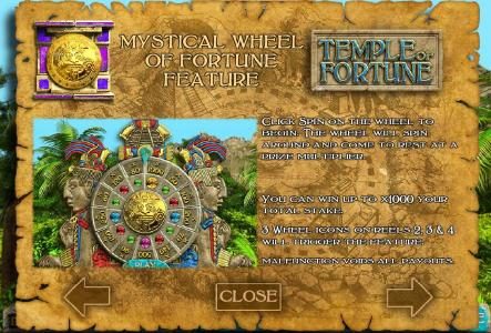 Mystical Wheel of Fortune feature. You can win up to x1000 your total stake. 3 wheel icons on reels 2, 3 and 4 will trigger the feature.