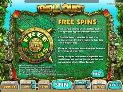 Free Spins - free spins are initiated when any mega scatter free spin icon appears within th play area.