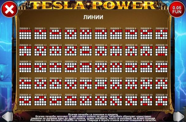 Payline Diagrams 1-50. All wins begin with the leftmost reel and pay left to right on adjacent reels only, except scatters which pay on any position.