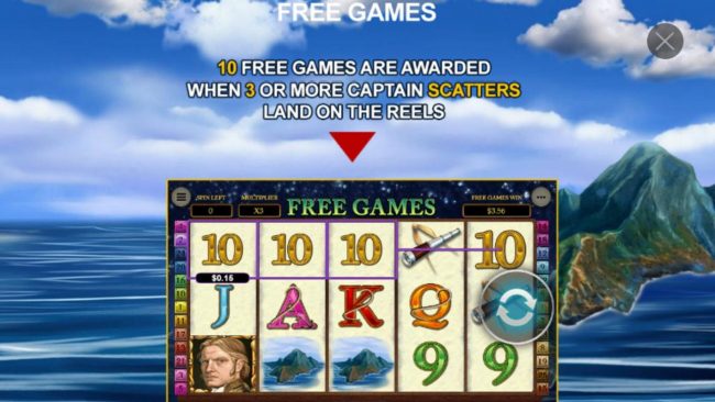 10 free games are awarded when 3 or more captain scatters land on the reels.