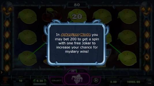 In jokerizer mode you may bet 200 to get a spin with one free joker to increase your chance for mystery wins.