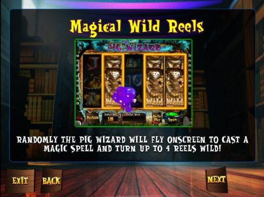 Magical Wild Reels - Randomly the Pig Wizard will fly onscreen to cast a magic spell and turn up to 4 reels wild!