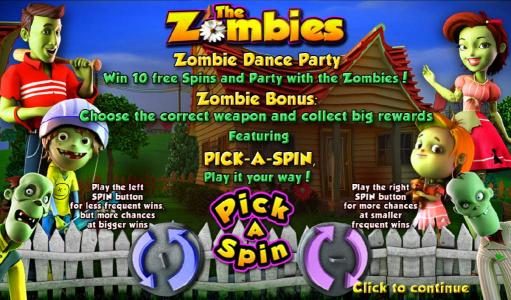 This game features Zombie Dance Party, 10 free spins and party with the Zombies. Zombie Bonus