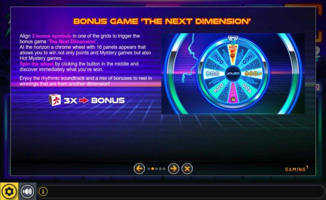 Align 3 bonus symbols in one of the grids to trigger the bonus game, The Next Dimension.