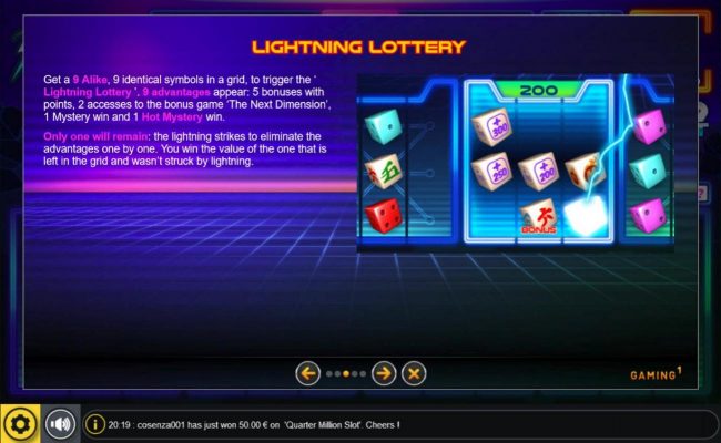 Get a 9 Alike, 9 identical symbols in a grid to trigger the Lightning Lottery.