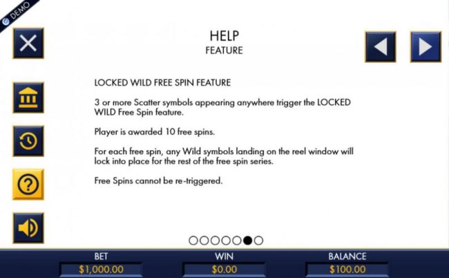 Locked Wild Free Spin feature is triggered by 3 or more scatter symbols appearing anywhere on the reels. Player is awarded 10 free spins.