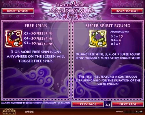 3 or more free spins icons anywhere on the screen will trigger Free Spins. During Free Spins, 3, 4 or 5 Super Round icons trigger 5 Super Spirit Round spins.