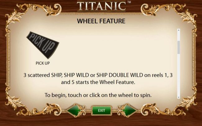 3 scattered ship, ship wild or ship double wild on reels 1, 3 and 5 starts the Wheel Feature.