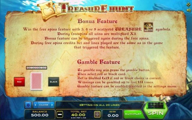Bonus feature - Win the Free Spins feature with 3, 4 or 5 scattered treasure symbols. Gamble feature game rules.