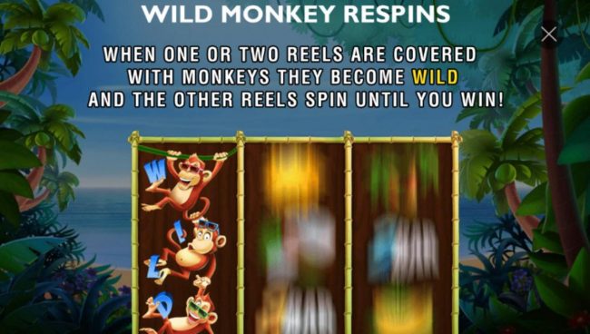 Wild Monkey Respins - When one or two reels are covered with monkeys they become wild and the other reels spin until you win!