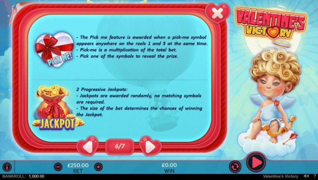 Pick Me feature is awarded when a pick-me symbol appears anywhere on reels 1 and 5 at the same time. 2 progressive jackpots are awarded randomly, no matching symbols are required.