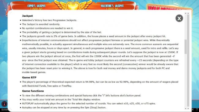 Progressive Jackpot Rules and the theoretical return to player for this game is 92.98% to 94.98%
