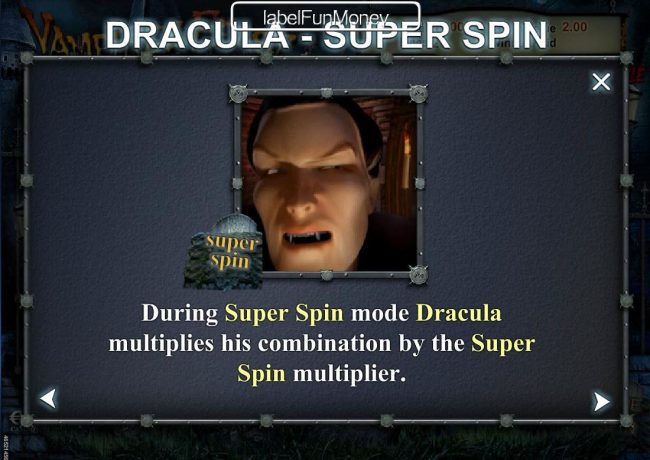 During Super Spin mode Dracula multiplies his combination by the Super Spin multiplier.
