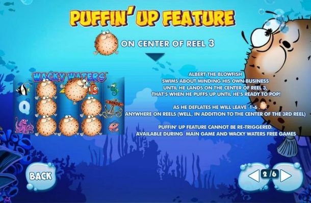 Puffin Up Feature - Blowfish on reel 3, Albert the blowfish swims about minding his own business until he lands on the center of reel 3, thats when puffs up until hes ready to pop.@