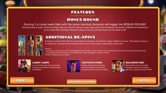 Bonus Round - Earning 3 or more reels filled with the same identical character will trigger the bonus round