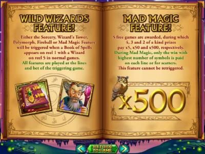 Mad Magic feature - 5 free games are awarded, during which 4, 3 and 2 of a kind prizes pay x5, x50 and x500, respectively.