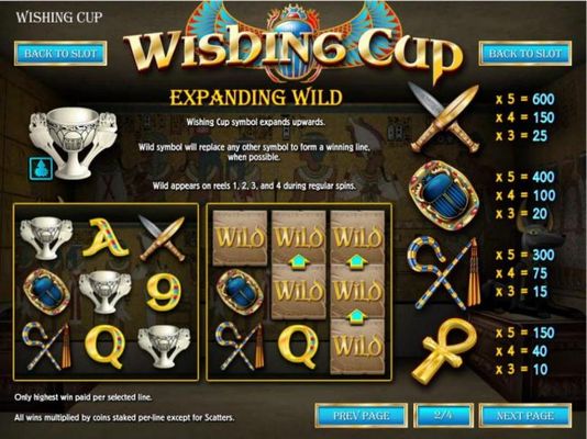 Expanding Wild - Wishing Cup expands upwards, Wild will replace any other symbol to form a winning line, when possible. Wild appears on reels 1, 2 , 3 and 4 during regular games.