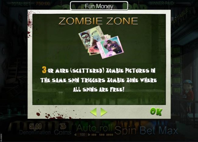 Zombie Zone - 3 or more scattered zombie pictures in the same spin triggers Zombie Zone where all spins are free!